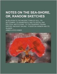 Notes on the Sea-Shore, or, Random Sketches; in Relation to 