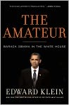Book Cover Image. Title: The Amateur: Barack Obama in the White House, Author: Edward  Klein