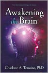 Book Cover Image. Title: Awakening the Brain: The Neuropsychology of Grace, Author: by Charlotte A  Tomaino