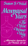 Menopausal Years: The Wise Woman Way; Susun S. Weed   Martha McGehee (Illustrator); 1995 Paperback $9.95 Rank: 18K