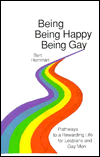 Being, Being Happy, Being Gay: Pathways to a Rewarding Life for Lesbians and Gay Men by Bert Herrman