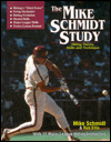 The Mike Schmidt Study: Hitting Theory, Skills, and Technique