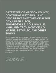 Gazetteer of Madison County, Containing Historical and 