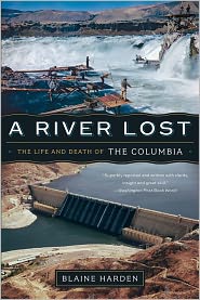 A River Lost: The Life and Death of the Columbia