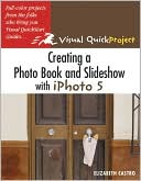 Creating a Photo Book and Slideshow with Iphoto: Visual Quickproject G