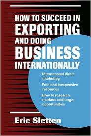 How to Succeed in Exporting and Doing Business Internationally by Eric Sletten: Book Cover