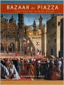 Bazaar to Piazza Islamic Trade and Italian Art 1300 1600