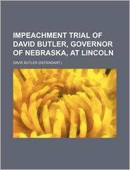 Impeachment trial of David Butler, governor of Nebraska, at 