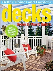 Decks: Dream It Plan It Build It (Better Homes & Gardens Series)