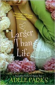 Larger Than Life by Adele Parks: Book Cover