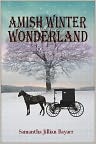 Book Cover Image. Title: Amish Winter Wonderland: BOOK TWO (Jacob's Daughter, An Amish, Christian Romance), Author: Samantha Jillian  Bayarr