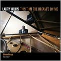CD Cover Image. Title: This Time the Dream's On Me, Artist: Larry  Willis