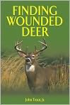Book Cover Image. Title: Finding Wounded Deer, Author: John  Trout Jr