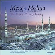 Mecca the Blessed, Medina the Radiant by Ali Kazuyoshi Nomachi: Book Cover