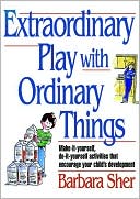 Extraordinary Play with Ordinary Things