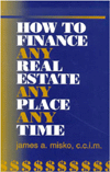 How to Finance Any Real Estate Any Place Any Time