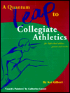 A Quantum Leap to Collegiate Athletics: A Guidebook for High School Athletes and Their Parents