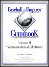Baseball Umpires' Guidebook, Volume II: Communications and Mechanics