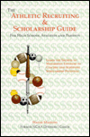 The Athletic Recruiting and Scholarship Guide: For High School Athletes and Parents