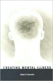 Creating Mental Illness by Allan V. Horwitz: Book Cover