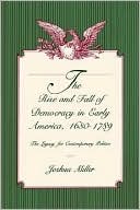 The Rise And Fall Of Democracy In Early America 1630 1789