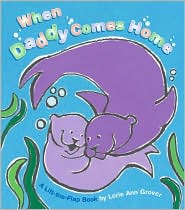 When Daddy Comes Home by Lorie Ann Grover: Book Cover