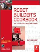 Robot Builders Cookbook Build and Design Your Own Robots