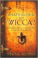 Whats the Deal with Wicca? by Steve Russo