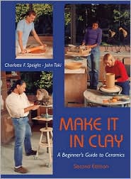 Make It in Clay: A Beginner's Guide to Ceramics
