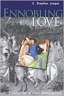 Ennobling Love In Search of a Lost Sensibility