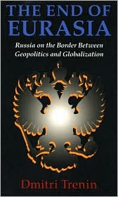 The End of Eurasia by Dmitri Trenin: Book Cover
