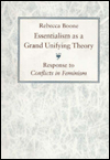 Essentialism as a Grand Unifying Theory: A Response to Conflicts in Feminism