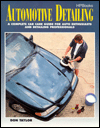 Automotive Detailing: A Complete Car Care Guide for Auto Enthusiasts and Detailing Professionals