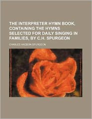 The Interpreter Hymn Book, Containing the Hymns Selected for