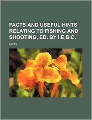 Facts and Useful Hints Relating to Fishing and Shooting, Ed 