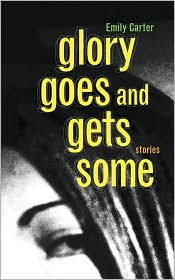 Glory Goes and Gets Some by Emily Carter: Book Cover