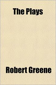 The Plays & Poems of Robert Greene Volume 2