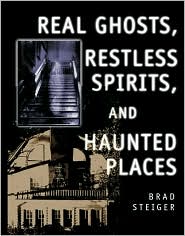 Real Ghosts, Restless Spirits, and Haunted Places by Brad Steiger: Book Cover