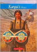 Kaya's Hero: A Story of Giving (American Girls Collection Series: Kaya