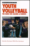 Youth Volleyball: The Guide for Coaches and Parents