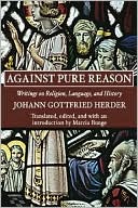 Against Pure Reason Writings on Religion Language and History