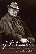 G K Chesterton Thinking Backward Looking Forward
