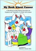 My Book about Cancer: A Workbook to Help Children Deal with the Diagno