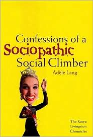Confessions of a Sociopathic Social Climber by Adele Lang: Book Cover