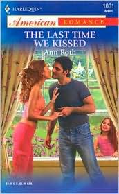 Last Time We Kissed (Harlequin American Romance #1031) by Ann Roth: Book Cover