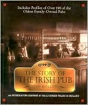 The Story of the Irish Pub An Intoxicating History of the Licensed Tr