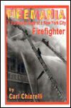 Firemania: A Turbulent Saga of a New York City Firefighter
