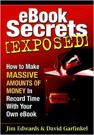 EBook Secrets Exposed: How to Make Massive Amounts of Money in Record Time with Your Own EBook!