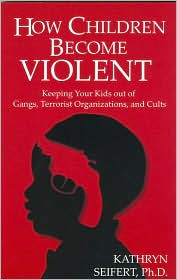 How Children Become Violent by Kathryn Seifert: Book Cover