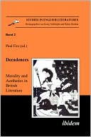 Decadences Morality and Aesthetics in British Literature